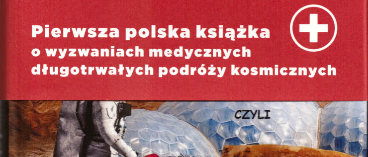 Czy powrócimy z Marsa? Czyli jak leczyć się poza Ziemią. Janusz Osarczuk, Marek Halembert