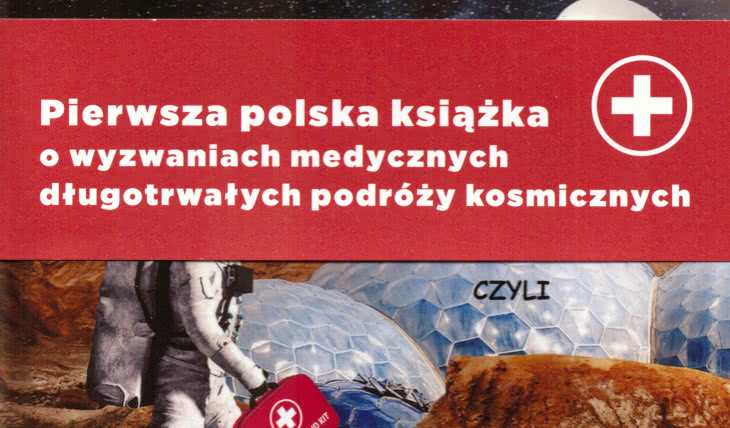 Czy powrócimy z Marsa? Czyli jak leczyć się poza Ziemią. Janusz Osarczuk, Marek Halembert